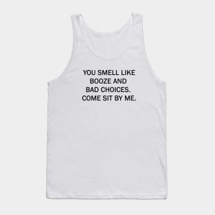 Smel like booze and bad choices Tank Top